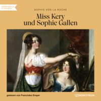 Sophie von La Roche. Miss Kery und Sophie Gallen (Ungek?rzt)
