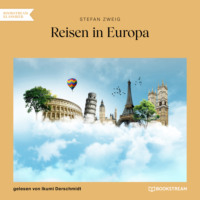 Stefan Zweig. Reisen in Europa (Ungek?rzt)