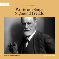 Stefan Zweig. Worte am Sarge Sigmund Freuds (Ungek?rzt)
