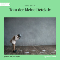 . Tom der kleine Detektiv (Ungek?rzt)