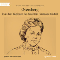 Marie von Ebner-Eschenbach. Oversberg - Aus dem Tagebuch des Volont?rs Ferdinand Binder (Ungek?rzt)