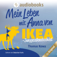 Thomas Kowa. Mein Leben mit Anna von IKEA - Junggesellenabschied - Anna von IKEA-Reihe, Band 3 (Ungek?rzt)