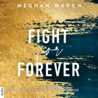 Meghan March. Fight for Forever - Legend Trilogie, Teil 3 (Ungek?rzt)