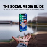 . The social media guide - The secrets of social media sucess for small business (Unabridged)