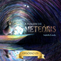 Isabella Lotufo. O outro vicente - A viagem de Mete?ris, Epis?dio 5 (Abreviado)