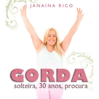 Janaina Rico. Gorda, solteira, 30 anos, procura (Integral)