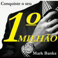 Mark Banks. Conquiste o seu primeiro milh?o (Integral)