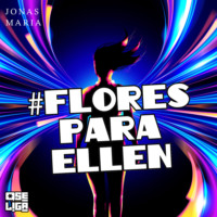 Jonas Maria. Flores para Ellen - Orgulho de Ser, Livro 8 (Abreviado)