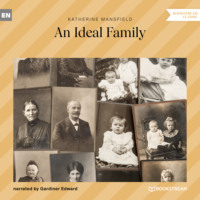 Кэтрин Мэнсфилд. An Ideal Family (Unabridged)