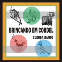 Cleusa Santo. Brincando em cordel (Integral)