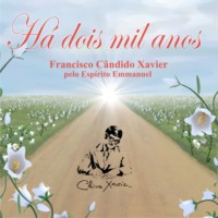 Francisco C?ndido Xavier. H? dois mil anos (Integral)