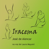 Jos? de Alencar. Iracema - A virgem dos l?bios de mel (Integral)