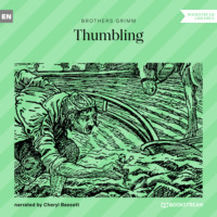 Brothers Grimm  . Thumbling (Unabridged)
