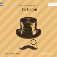 Кэтрин Мэнсфилд. The Baron (Unabridged)