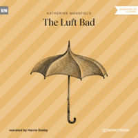 Кэтрин Мэнсфилд. The Luft Bad (Unabridged)