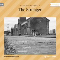 Кэтрин Мэнсфилд. The Stranger (Unabridged)