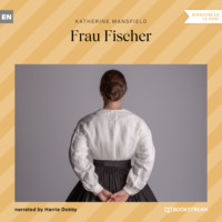 Кэтрин Мэнсфилд. Frau Fischer (Unabridged)