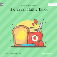 Brothers Grimm  . The Valiant Little Tailor (Unabridged)
