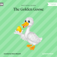 Brothers Grimm  . The Golden Goose (Unabridged)