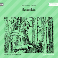 Brothers Grimm  . Bearskin (Unabridged)