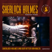 . Sherlock Holmes und der Ritter von Malta (Ungek?rzt)