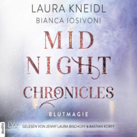 Bianca Iosivoni. Blutmagie - Midnight-Chronicles-Reihe, Teil 2 (Ungek?rzt)