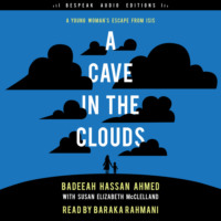 Badeeah Hassan Ahmed. A Cave in the Clouds - A Young Woman's Escape from ISIS (Unabridged)