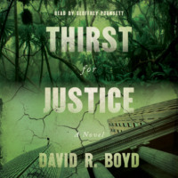 David R. Boyd. Thirst for Justice - A Novel (Unabridged)