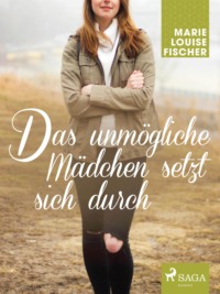 Das unmögliche Mädchen setzt sich durch