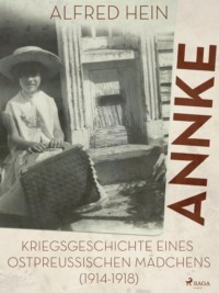 Annke – Kriegsgeschichte eines ostpreussischen Mädchens (1914-1918)