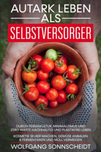 Autark leben als Selbstversorger