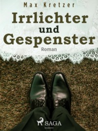 Irrlichter und Gespenster
