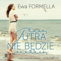 Ewa Formella. Jutra nie będzie