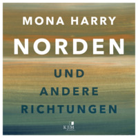 Mona Harry. Norden und andere Richtungen (Ungek?rzt)