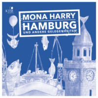 Mona Harry. Hamburg und andere Gelegenheiten (Ungek?rzt)