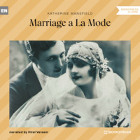Кэтрин Мэнсфилд. Marriage a La Mode (Unabridged)