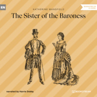 Кэтрин Мэнсфилд. The Sister of the Baroness (Unabridged)