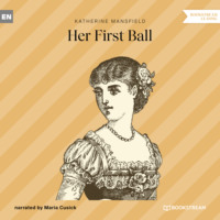 Кэтрин Мэнсфилд. Her First Ball (Unabridged)
