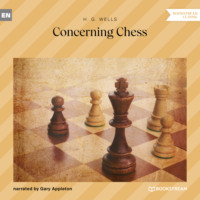 H. G. Wells. Concerning Chess (Unabridged)