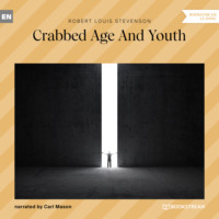 Robert Louis Stevenson. Crabbed Age and Youth (Unabridged)