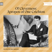H. G. Wells. Of Cleverness: Apropos of One Crichton (Unabridged)