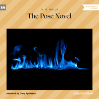 H. G. Wells. The Pose Novel (Unabridged)
