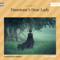 H. G. Wells. Dunstone's Dear Lady (Unabridged)