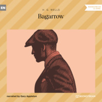 H. G. Wells. Bagarrow (Unabridged)