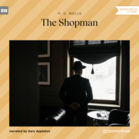 H. G. Wells. The Shopman (Unabridged)