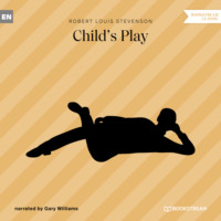 Robert Louis Stevenson. Child's Play (Unabridged)