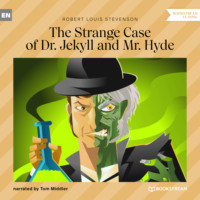 Robert Louis Stevenson. The Strange Case of Dr. Jekyll and Mr. Hyde (Unabridged)