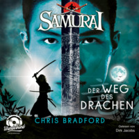Chris  Bradford. Der Weg des Drachen - Samurai, Band 3 (ungek?rzt)