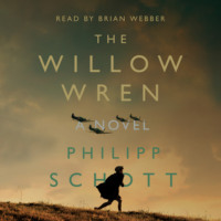 Philipp Schott. The Willow Wren - A Novel (Unabridged)