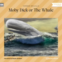. Moby Dick or The Whale (Unabridged)